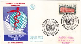 AFRIQUE EQUATORIALE FRANCAISE (AEF) - FDC Du 17;05;1958 - ORGANISATION MONDIALE DE LA SANTE - Lettres & Documents