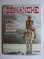 Hermann & Greg - Comanche. Tome 10. Le Corps D'Algernon Brown / EO 1983 - Comanche