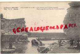 77 - TRILPORT - PONT DETRUIT PAR LE GENIE FRANCAIS   GUERRE 1914-1918 - Other & Unclassified