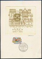 1974 Kilencszáz éves Vác Rézmetszetű Emléklap Vertel József Aláírásával Vác 40f Bélyeggel - Sonstige & Ohne Zuordnung