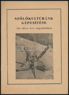 1953 Szőlőkultúránk Gépesítése (Az ötéves Terv Megvalósítása) + Mentsd Meg Szőlőtermésedet A Peronoszpórától Röplap - Non Classificati