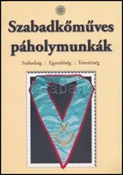 Szabadkőműves Páholymunkák. Szabadság, Egyenlőség, Testvériség. Bp., [2010], Magyarországi Nagyoriens. Kiadói Papírkötés - Non Classés