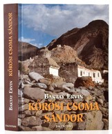 Baktay Ervin: Kőrösi Csoma Sándor. Bp., 1999. Talentum. Kiadói Kartonált Papírkötés. - Non Classificati