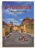 Kovács Péter-Szelényi Károly: Székesfehérvár, A Koronázóváros. Bp.-Veszprém, 2001, Magyar Képek. Második Kiadás. Kiadói  - Non Classés