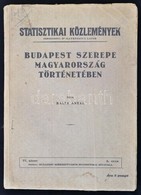 Balla Antal: Budapest Szerepe Magyarország Történetében. Statisztikai Közlemények. 77. Kötet 2. Sz.  Bp.,(1938), Budapes - Non Classés
