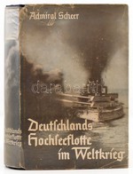 Admiral Scheer: Deutschlands Hochseeflotte Im Weltkrieg. Persönliche Erinerungen. Berlin,(1937),Verlag Scherl, 386 P. Fe - Zonder Classificatie