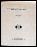 David R. Wilcox-Lynette O. Schenk: The Architecture Of The Casa Grande And Its Interpretation. Tucson, 1977, Arizona Sta - Non Classificati
