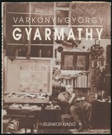 Várkonyi György: Gyarmathy. Pécs, 1992, Jelenkor. Kiadói Kartonált Papírkötés, Kiadói Papír Védőborítóban. - Zonder Classificatie