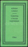 Kőváry László: Tájképek Utazási Rajzokban. Válogatta, A Bevezetőt és A Jegyzeteket írta Bálint József. Téka. Bukarest, 1 - Unclassified