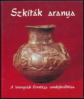 Szkíták Aranya. A Leningrádi Ermitázs Vendégkiállítása. Katalógus. Bp.,1985, Szépművészeti Múzeum. Kiadói Papírkötés. - Non Classificati