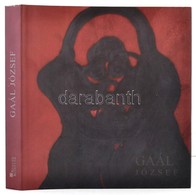 Szabó Noémi: Az önmagával Viaskodó Ember. Gaál József Művészete. Gaál József (1960- ) Festőművész által Győri István (19 - Non Classés