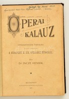 Dr. Incze Henrik: Operai Kalauz. Operaszövegek Tartalma. Bp., 1897, Zipser és König. Átkötött Félvászon Kötésben, Első B - Non Classés