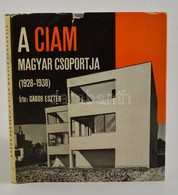 Gábor Eszter: A CIAM Magyar Csoportja (1928-1938). Bp., 1972, Akadémiai. Architektúra. Vászonkötésben, Papír Védőborítóv - Non Classés