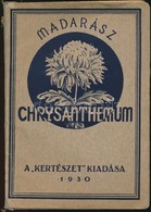 N. Madarász Aladár: A Chrysanthemum Termesztése. Bp., 1929, Stephaneum Nyomda és Könyvkiadó, 45+2 P. Javított Gerincű Fé - Zonder Classificatie