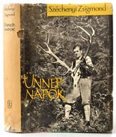 Széchényi Zsigmond: Ünnepnapok. Egy Magyar Vadász Hitvallása. Második Rész. Bp., 1965, Szépirodalmi. Fekete-fehér Fotókk - Sin Clasificación