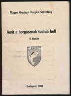 Amit A Horgásznak Tudnia Kell. Bp., 1991, MOHOSZ. Kiadói Papírkötés. - Non Classés