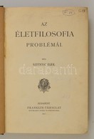 Szitnyai Elek: Az életfilosofia Problémái. Bp.,1911, Franklin. Első Kiadás. Átkötött Félvászon-kötés, Kopott Borítókkal, - Non Classificati