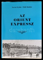 Lovas Gyula-Tóth Sándor: Az Orient Expressz. Bp.,1991, Közlekedési Dokumentációs Vállalat. Kiadói Papírkötés. Megjelent  - Unclassified