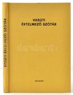 Vasúti értelmező Szótár. Bp., 1979, Közlekedési Dokumentációs Vállalat. Kiadói Egészvászon-kötés. Megjelent 2020 Példány - Non Classés