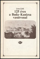 Lovas Gyula-Tóth Sándor: 125 éves A Buda-Kanizsa Vasútvonal. Bp.,1886, MÁV. Kiadói Papírkötés. - Ohne Zuordnung