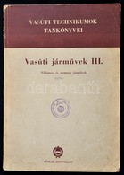 Mestyanek Ervin-Pápay István: Vasúti Járművek III. Villamos- és Motoros Járművek. A Vasúti Technikumok Számára. Bp.,1957 - Non Classés