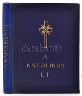 A Katolikus út. Szerk.: Possonyi László. Angelus Katolikus Könyvek. Bp.,(1942), Timár. Kiadói Aranyozott Egészvászon-köt - Ohne Zuordnung