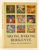 Dornbach Mária (szerk.): Ákom, Bákom, Berkenye. Magyar Népi Gyermekköltészet. Bp., 1985, Móra. Kiadói Kartonált Kötés, J - Ohne Zuordnung