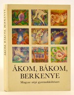 Dornbach Mária (szerk.): Ákom, Bákom, Berkenye. Magyar Népi Gyermekköltészet. Bp., 1985, Móra. Kiadói Kartonált Kötés, J - Zonder Classificatie