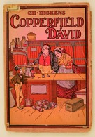 Dickens, Charles: Copperfield Dávid. Bp., Tolnai Nyomdai Műintézet. Kiadói Papírkötés Szakadásokkal - Ohne Zuordnung