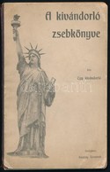 A Kivándorló Zsebkönyve. Irta Egy Kivándorló. Bp., é.n. (cca 1910), Légrády Testvérek, 114+2 P. Kiadói Félvászon-kötés,  - Non Classés