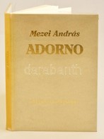 Mezei András: Adorno. Bp.,1992, Belvárosi Könyvkiadó. Kiadói Kartonált Papírkötés. Benne Judaikai Témájú Versekkel Is. A - Ohne Zuordnung