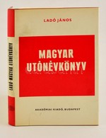 Ladó János: Magyar Utónévkönyv. Bp., 1984. Akadémiai. Egészvászon Kötés, Papír Védőborítóval - Non Classés