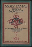 Moly Tamás: Három Novella. Egy Mese, Néhány Levél és A Keret. Az Idegen Hölgy. A Szomszéd. A Borítót Divéky József Rajzo - Sin Clasificación