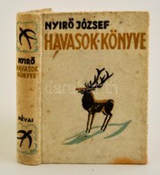 Nyírő József: Havasok Könyve. Bp., 1937, Révai. Kiadói Halina-kötésben, Némileg Foltos Borítóval. - Non Classés