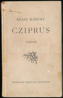 Szász Károly: Cziprus. Versek. Bp., é.n., Franklin. Kiadói Papírkötés, Kissé Foltos Borítóval, Javított Gerinccel, A Bor - Non Classés