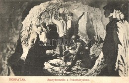 T2/T3 1910 Borpatak, Valea Borcutului; Aranytermelés A Pokol Bányában, Bányászok Munka Közben, Aranybánya / Gold Mine In - Non Classés