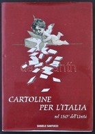 Cartoline Per L'Italia Nel 150°dell' Unita. Daniele Santucci. 2011. 212 P. / Postcards Of Italy. 212 Pages - Sin Clasificación