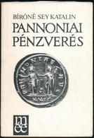 Bíróné Sey Katalin: Pannoniai Pénzverés, Magyar Éremgyűjtők Egyesülete, Budapest, 1985 - Non Classés