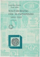 Leányfalusi Károly - Nagy Ádám: Magyarország Fém- és Papírpénzei 1892-1925. II. Kiadás. MÉE Csongrád Megyei Szervezete,  - Non Classés