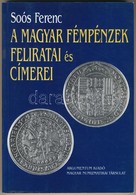 Soós Ferenc: A Magyar Fémpénzek Feliratai és Címerei. Argumentum, Budapest 1998. Újszerű állapotban - Ohne Zuordnung