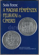 Soós Ferenc: A Magyar Fémpénzek Feliratai és Címerei. Argumentum, Budapest 1998. Újszerű állapotban - Non Classificati