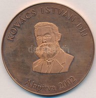 2002- . 'Kovács István Díj' Cu Emlékérem (60mm) T:1 (eredetileg PP) - Non Classés