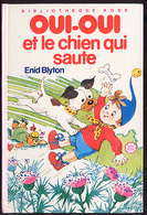 {15912} Enid Blyton " Oui Oui Et Le Chien Qui Saute " Biblio Rose,  1983.   " En Baisse " - Bibliotheque Rose