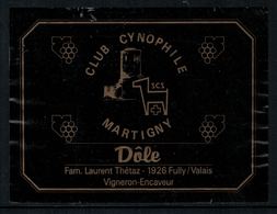 Rare //Etiquette De Vin // Chiens // Dôle, Club Cynophile Martigny - Perros