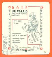 étiquette Vin Suisse Dole Du Valais Cinquantenaire De La Fin Du Service Actif 1945-1995 - 75 Cl - Soldat Allemand - Militaria