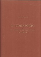 IL CORREGGIO E LA CAMERA DI SAN PAOLO A PARMA - ROBERTO LONGHI - 63 TAVOLE A COLORI - 2 IN NERO - 1956 - Colecciones