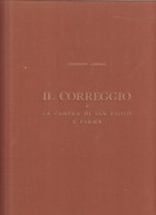IL CORREGGIO E LA CAMERA DI SAN PAOLO A PARMA - ROBERTO LONGHI - 63 TAVOLE A COLORI - 2 IN NERO - 1956 - Sammlungen