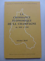 Michel Hau - La Croissance économique De La Champagne De 1810 à 1969 - Champagne - Ardenne