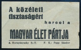 Cca 1939 A Közéleti Tisztaságért Harcol A Magyar Élet Pártja, Magyar Élet Pártja Címke, Bp., Hornyánszky-ny.,7x4 Cm - Ohne Zuordnung