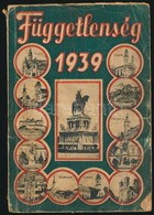 1939 A 'Függetlenség' évkönyve, Benne A Felvidéki Bevonulás Képeivel, 264p - Ohne Zuordnung